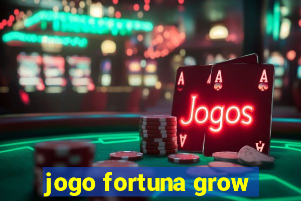 jogo fortuna grow